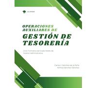 Operaciones Auxiliares de Gestión de Tesorería: Guía práctica para FP: Manual práctico con ejemplos resueltos, actividades y ejercicios de refuerzo
