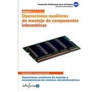 Operaciones Auxiliares De Montaje De Componentes Informáticos. Operaciones Auxiliares De Montaje Y Mantenimiento De Sistemasa Microinformáticos. Certificado De Profesionalidad