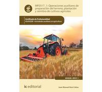 Operaciones auxiliares de preparación del terreno, plantación y siembra de cultivos agrícolas. AGAX0208 - Actividades auxiliares en agricultura