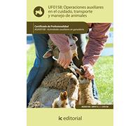 Operaciones auxiliares en el cuidado, transporte y manejo de animales. AGAX0108 - Actividades auxiliares en ganadería (SIN COLECCION)