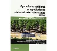 Operaciones auxiliares en repoblaciones e infraestructuras forestales | José Luis Rodríguez García, MartÍn Cruz GimÉnez Suarez, Emilio Ortega Pér