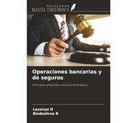 Operaciones bancarias y de seguros: Principios, prácticas y marcos normativos