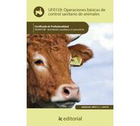 Operaciones básicas de control sanitario de animales. AGAX0108 - Actividades auxiliares en agricultura (SIN COLECCION)