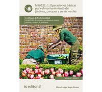Operaciones básicas para el mantenimiento de jardines, parques y zonas verdes. AGAO0108 - Actividades auxiliares en viveros, jardines y centros de jardinería
