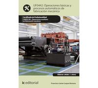 Operaciones básicas y procesos automáticos de fabricación mecánica. FMEE0108 - Operaciones auxiliares de fabricación mecánica