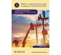 Operaciones de montaje de apoyos en redes eléctricas aéreas. ELEE0108 - Operaciones Auxiliares de montaje de redes eléctricas