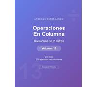 Operaciones en columna - Divisiones de 2 Cifras - Volumen 13: Con resto | 200 ejercicios con soluciones | Cuaderno de matemáticas para niños (Operaciones Matemáticas)