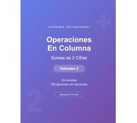 Operaciones En Columna - Sumas de 2 Cifras - Volumen 2: Sin llevadas | 200 ejercicios con soluciones | Cuaderno de matemáticas para niños (Aprende Entrenando - Matemáticas)