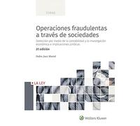 Operaciones fraudulentas a través de sociedades (2.ª edición): Detección por medio de la contabilidad y la investigación económica e implicaciones jurídicas (DERECHO MERCANTIL)