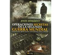 Operaciones secretas de la Segunda Guerra Mundial (Historia Incógnita)
