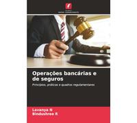Operações bancárias e de seguros: Princípios, práticas e quadros regulamentares