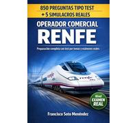 Operador Comercial Renfe: 850 Preguntas Tipo Test + 5 Simulacros de Examen Reales: Preparación Completa con Test por Temas y Exámenes Mixtos - Entrena ... tus Opciones de Aprobar (APRUEBA TU EXAMEN)