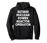 Operador Retirado de Reactor de energía Nuclear - Divertido Sudadera con Capucha