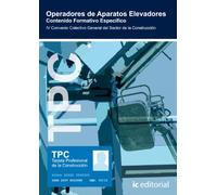 Operadores de aparatos elevadores (TPC) : contenido formativo específico : IV Convenio colectivo general del sector de la construcción