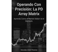 Operando con precisión: La PD Array Matrix: La exactitud del algoritmo, al servicio de su operativa.