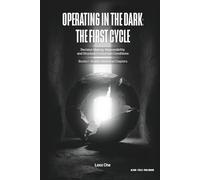 Operating in the Dark: The First Cycle: Decision Making, Responsibility, and Structure in Uncertain Conditions (Operating in the Dark: Responsibility Series)