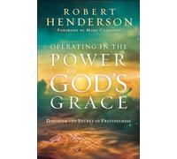 Operating in the Power of God's Grace: Discover the Secret of Fruitfulness