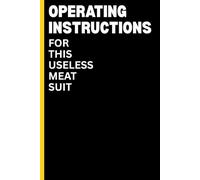 Operating Instructions for this Useless Meat Suit: Funny notebook journal for that special friend you love.