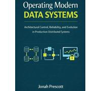 Operating Modern Data Systems: Architectural Control, Reliability, and Evolution in Production Distributed Systems (The Modern Data Systems ... and AI Systems Under Real-World Pressure)