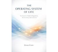 OPERATING SYSTEM OF LIFE: The Systemic Model of Regulation, Relationship, and Coherence