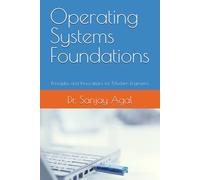 Operating Systems Foundations: Principles and Innovations for Modern Engineers