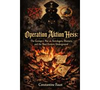 Operation Aktion Hess: The Gestapo's War on Astrologers, Dowsers, and the Nazi Esoteric Underground (The Occult History That Shaped the Third Reich)