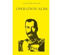 Operation Aliss: L'autobiographie d'Alexandre Eleazar