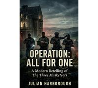 Operation: All For One: A Modern Retelling of The Three Musketeers
