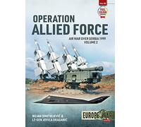 Operation Allied Force Volume 2: Air War over Serbia 1999 (Europe@War)