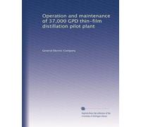 Operation and maintenance of 37,000 GPD thin-film distillation pilot plant
