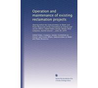 Operation and maintenance of existing reclamation projects: Hearing before the Subcommittee on Water and Power Resources of the Committee on Interior ... Congress, second session ... June 18, 1974