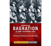 Operation Bagration: 23 June-29 August 1944. The Rout of the German Forces in Belorussia (Association of the United States Army (AUSA) publications)