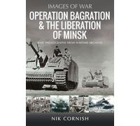 Operation Bagration & the Liberation of Minsk (Images of War)