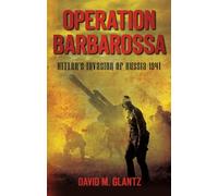 Operation Barbarossa: Hitler's Invasion Of Russia 1941