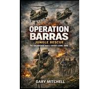 Operation Barras: Jungle Rescue: The SAS Hostage Raid in Sierra Leone, 2000: 3 (SAS: A History of the Regiment)