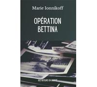 OPÉRATION BETTINA: Une histoire de mémoire, d’identité et de secrets transmis (Les Ombres)