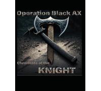 Operation Black Ax: Chronicles of the Knight