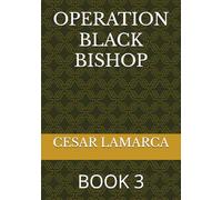 OPERATION BLACK BISHOP: BOOK 3 (MISSION IN AFRICA - UNTOLD STORIES NOW REVEALED)