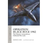 Operation Black Buck 1982: The Vulcans' extraordinary Falklands War raids: 37 (Air Campaign)