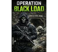 Operation Black Load: A Veteran’s Account of Life After Covert Operations, Underground Work, and the Struggle to Return to Normal (GHOSTLIGHT - Science Fiction Book Series and Mission Logs)