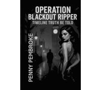 Operation Blackout Ripper: Timeline Truth Be Told