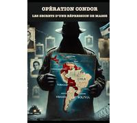 OPÉRATION CONDOR: Les secrets d'une répression de masse
