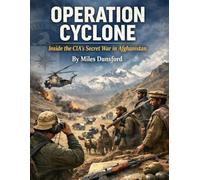 Operation Cyclone: Inside the CIA’s Secret War in Afghanistan (Zentara Cold War Operations Revealed)