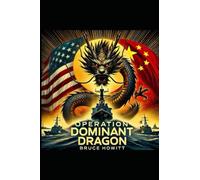 Operation Dominant Dragon: Communist China's attempt to subjugate the United States of America.
