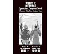 Operation Dragon Cloud 三國志之: A Romance of the Three Kingdoms Story 趙子龍單騎救主