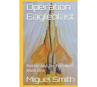 Operation Eagleblast: Nocivo and the Forsaken Book One