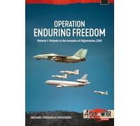 Operation Enduring Freedom Volume 1: Prelude to the Invasion of Afghanistan, 2001 (Asia@War)