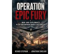 Operation Epic Fury: War and Diplomacy in the Contemporary Middle East Conflict (Krieg-Macht-Diplomatie)