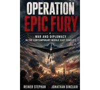 Operation Epic Fury: War and Diplomacy in the Contemporary Middle East Conflict (Krieg-Macht-Diplomatie)