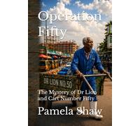 Operation Fifty: The Mystery of Dr Lion and Cart Number Fifty